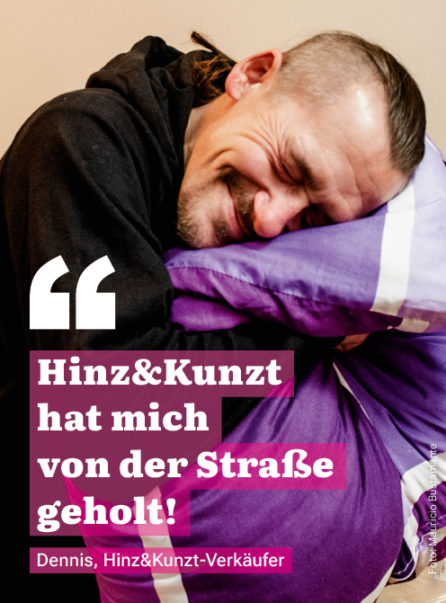 Zitat: "Hinz&Kunzt hat mich von der Straße geholt!"