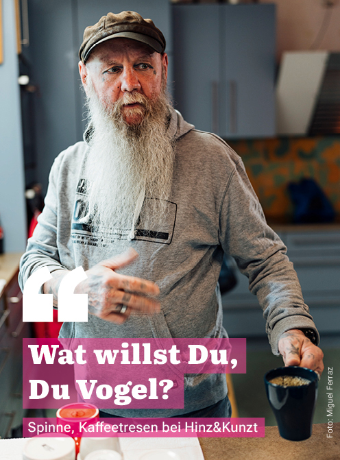 Zitat: "Wat willst Du, Du Vogel?"