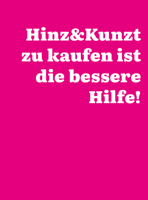 Hinz&Kunzt zu kaufen ist die bessere Hilfe!